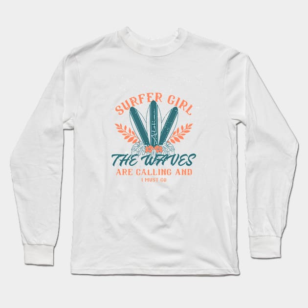 Surfer Girl The Waves Are Calling And I Must Go Surf T-shirt Long Sleeve T-Shirt by Dani's T's